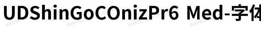 UDShinGoCOnizPr6 Med字体转换 UDShinGoCOnizPr6 Med字体转换
